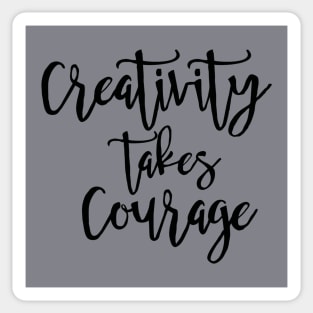 Creativity Takes Courage Sticker